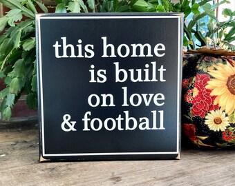 This Home is Built on Love and Football Wood Sign, Family Gathers, Football Decor, Autumn Decor, Fall Sign, Football Season