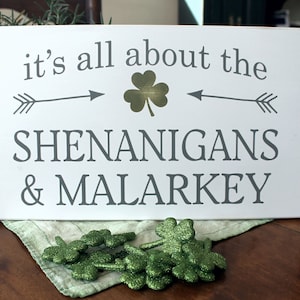 It's All About the Shenanigans and Malarkey Sign / for an Irish Home / St Patrick's Day Decor / Wood Sign/ Family / Shamrocks image 1
