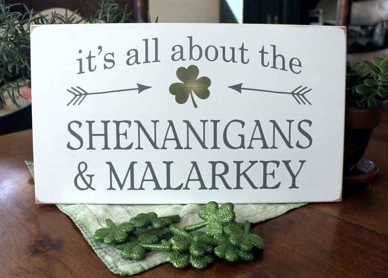 It's All About the Shenanigans and Malarkey Sign / for an Irish Home / St Patrick's Day Decor / Wood Sign/ Family / Shamrocks image 1