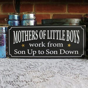Mothers of Little Boys Work from Son Up to Son, Gift for Mom Mother and Son, Wood Sign, Mom Sign, Family