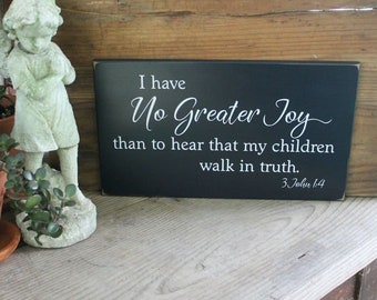 I Have No Greater Joy Than To Hear That My Children Walk In Truth - Bible Verse Sign - Inspirational Sign - Wood Sign - Nursery Sign