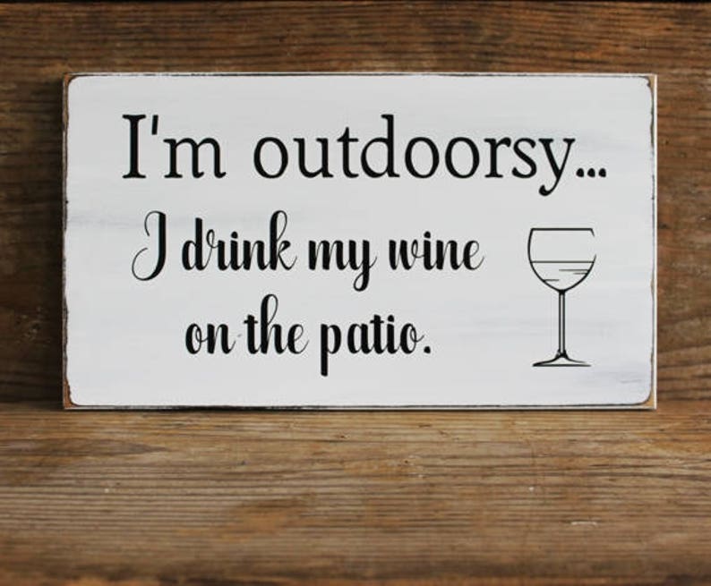 I'm Outdoorsy I Drink Wine on the Patio / Fun Wine Lover Sign / Gift for Her / Wine Sign / Wine Saying /Outdoor Living image 2