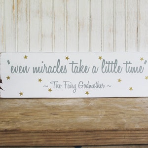 Fairy Godmother, Even Miracles Take a Little Time, Wood Sign, Inspirational, Magical Sign, Fairy Godmother Sign, Believe in Miracles