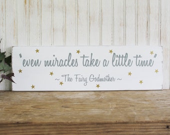 Fairy Godmother, Even Miracles Take a Little Time, Wood Sign, Inspirational, Magical Sign, Fairy Godmother Sign, Believe in Miracles