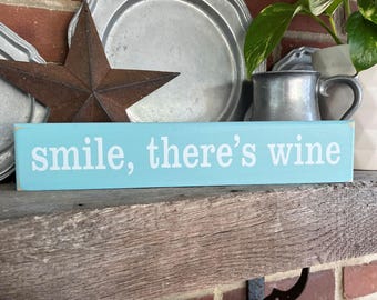 Smile, There's Wine Shelf Sitter Sign Block Painted Wood Tabletop Sign