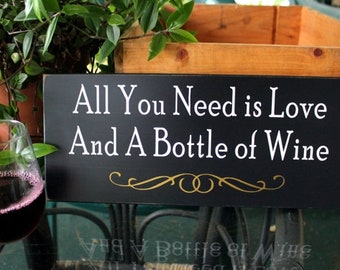 All You Need is Love and Wine, Wood Sign, Wine Saying, Wine Lover,  Bottle of Wine, Wine Sign