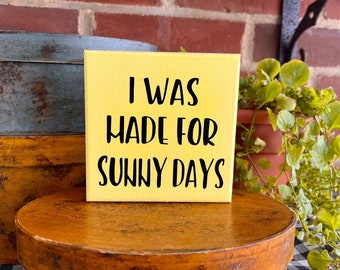 Made for Sunny Days - Mini Sign - Spring and Summer Decor - Tiered Tray Decor - Shelf Sitter