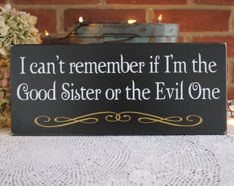 Sister Sign Good Sister or the Evil One Wood Sign, Good Witch Evil Witch, Wizard of Oz Decor, Sister Gift