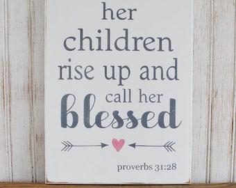 Mother Sign - Her Children Rise Up and Call Her Blessed - Proverbs 31:28 - Scripture Sign - Mother's Day Gift