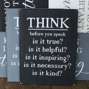 Think Before You Speak Sign, Inspirational, Wise Words, Handcrafted Sign, Words to Inspire, Family, Signs with Sayings image 4