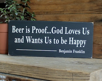 Beer is Proof God Loves Us Wood Sign Ben Franklin Quote Beer Lover Reminder Be Happy Home Bar Decor