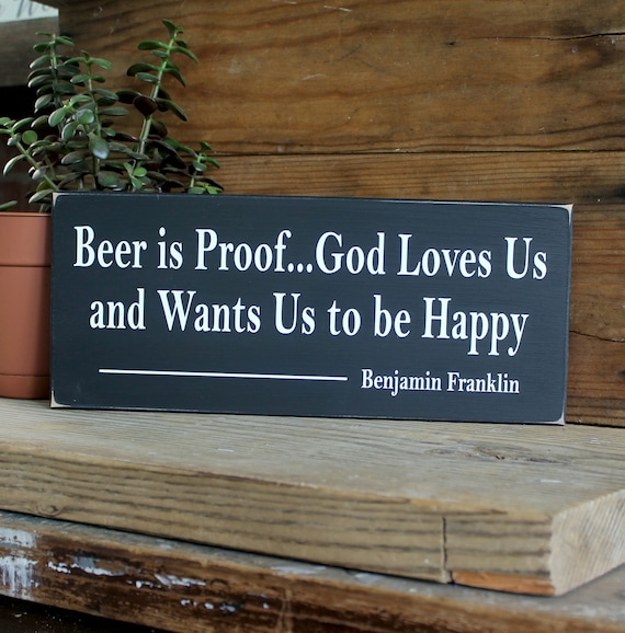 Beer Is Proof That God Loves Us Quote Beer Is Proof God Loves Us Wood Sign Ben Franklin Quote Beer | Etsy