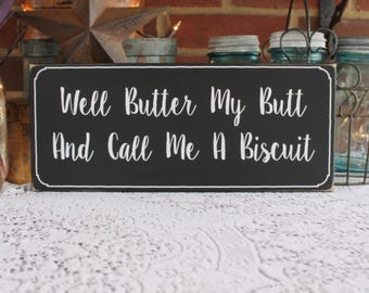 Well Butter My Butt and Call Me a Biscuit Wood Sign, Southern Saying, Funny, Country, Southern Living