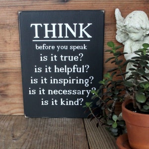 Before You Speak Think Sign, Inspirational, Wise Words, Handcrafted Sign, Words to Inspire, Family, Classroom image 3