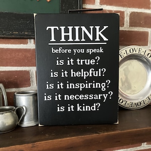 Before You Speak Think Sign, Inspirational, Wise Words, Handcrafted Sign, Words to Inspire, Family, Classroom image 1