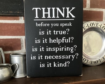 Before You Speak Think Sign, Inspirational, Wise Words, Handcrafted Sign, Words to Inspire, Family, Classroom