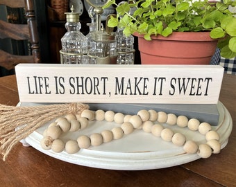 Life is Short Shelf Sitter Sign Block Make it Sweet Wood Sign