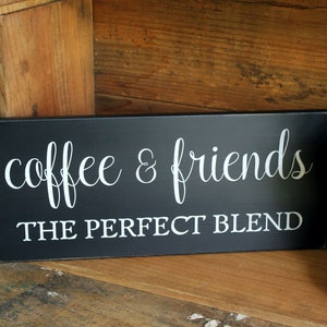 Coffee and Friends Perfect Blend, Wood Sign, Kitchen Decor, Coffee Sign ...