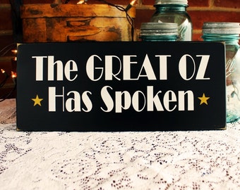 The Great Oz Has Spoken Wood Sign Wall Decor Teacher, Boss or Parent Gift Wizard of OZ