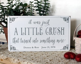 It Was Just a Little Crush Personalized Gift - Personalized Wedding Sign - Anniversary Gift - Be a Romantic - Custom Sign - Valentine