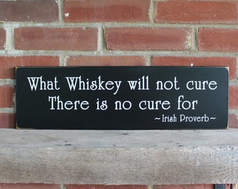 Signo de whisky Lo que el whisky no curará Proverbio irlandés Signo de madera Bendición irlandesa Home Bar Whisky Bar Signo rústico Regalo para él