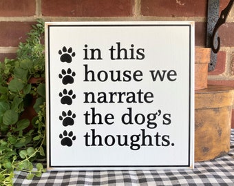 Dog Sign, In This House We Narrate The Dog's Thoughts, Dog Family, Dog Love, Wood Sign, Dog Life