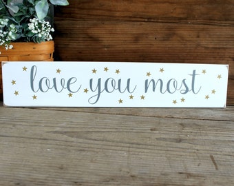 Love You Most Sign,  Kids Gift, Nursery Decor, Handcrafted, Wood Sign, Valentine Gift