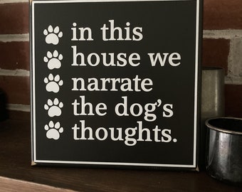 Dog Sign, In This House We Narrate The Dog's Thoughts, Dog Family, Dog Love, Wood Sign, Dog Life