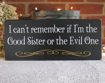Sister Sign Good Sister or the Evil One Wood Sign, Good Witch Evil Witch, Wizard of Oz Decor