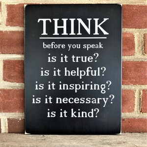 Before You Speak Think Sign, Inspirational, Wise Words, Handcrafted Sign, Words to Inspire, Family, Classroom image 6