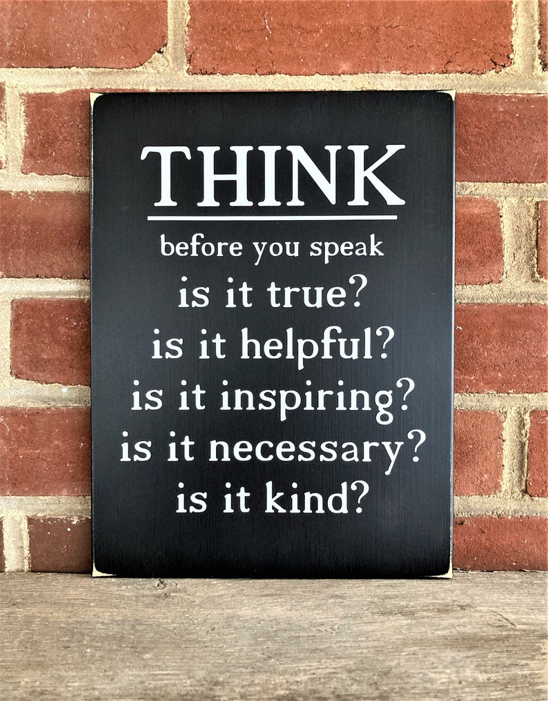 Before You Speak Think Sign, Inspirational, Wise Words, Handcrafted Sign, Words to Inspire, Family, Classroom image 6