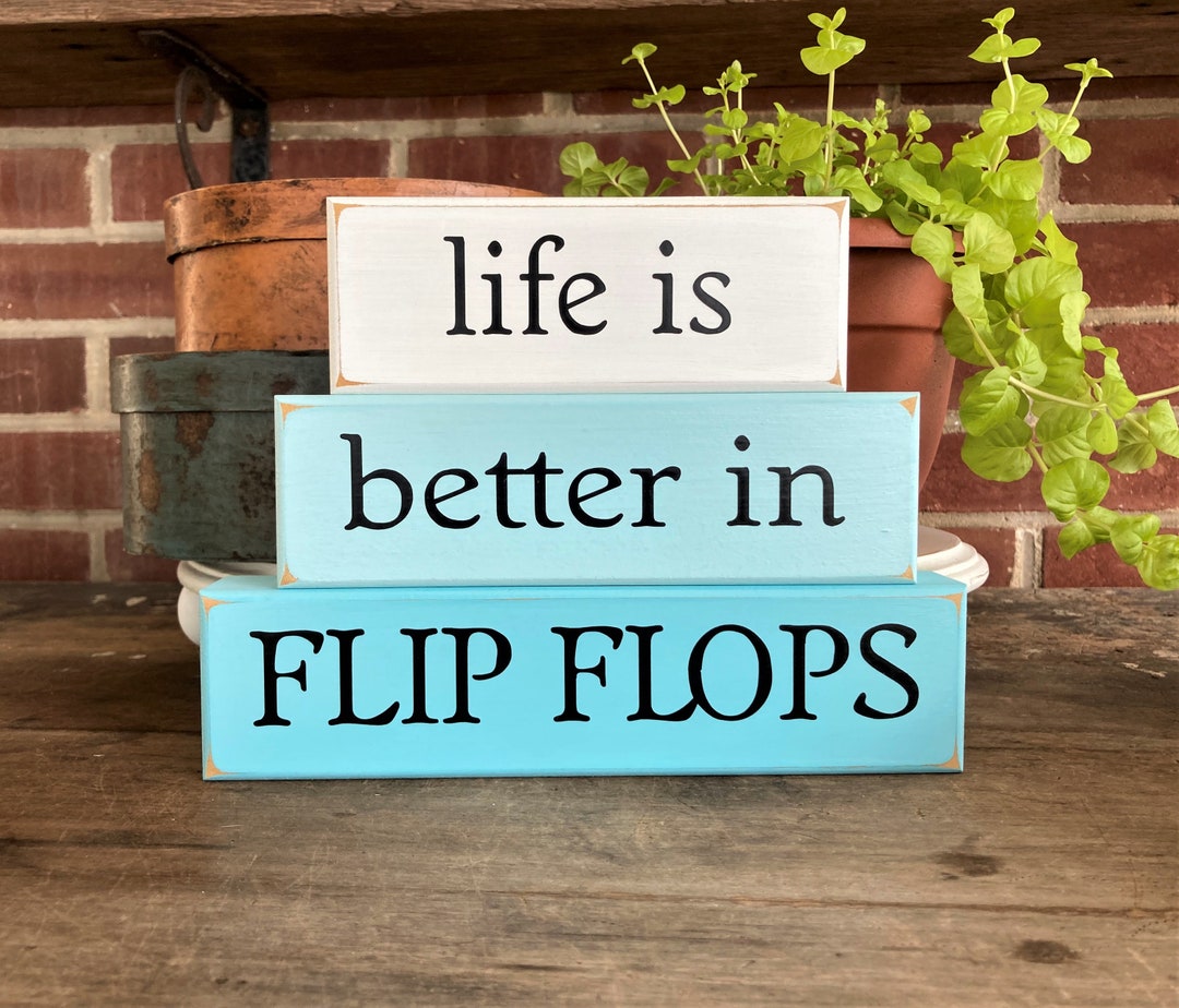 Life is Better in Flip Flops / Shelf Sitter Blocks / Wooden Sign ...