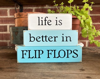 Life is Better in Flip Flops / Shelf Sitter Blocks / Wooden Sign / Summertime / Beach Decor / Stacking Blocks / Flip Flop Life