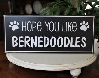 Dog Sign / Hope You Like Bernedoodles / Pet Decor / Dog Lover Gift / Doodle Life / Custom Sign / Doodle Family