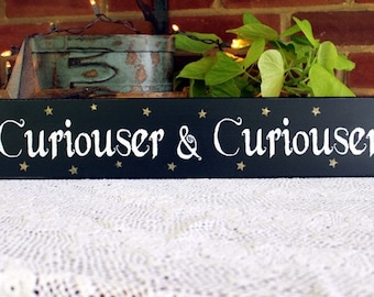 Alice in Wonderland Quote  Curiouser and Curiouser Sign Wonderland Sign Handcrafted Wood Sign Fairy Tale Sign