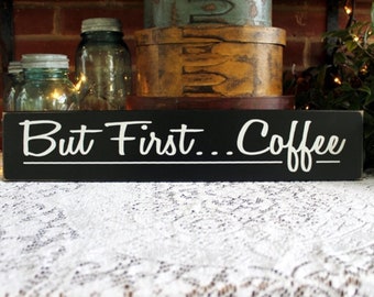Coffee Sign  / But First Coffee / Wood Sign / Kitchen Sign / Coffee Bar /Funny Coffee Sign / Coffee Lover Gift