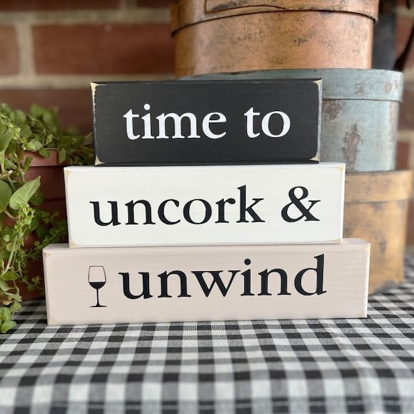 Time to Uncork and Unwind / Wine Decor / Shelf Sitter Blocks / Wood Sign / Wine Lover /  Stacking Blocks / Wine Gift / Be Happy