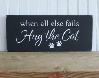 Cat Sign - Hug the Cat - Wood Sign - Cat Lover - Pet  Lover-  Kittens - Cat Signs for Home - Cat Lady Gift - Custom Sign