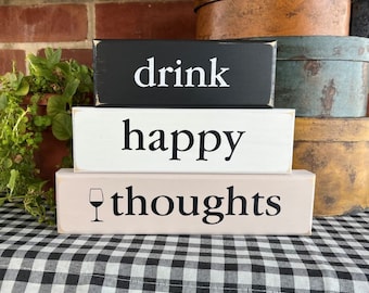 Drink Happy Thoughts / Wine Decor / Shelf Sitter Blocks / Wood Sign / Wine Lover /  Stacking Blocks / Wine Gift / Be Happy