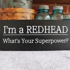 I'm a Redhead / Wood Sign / Superpower Saying / Red Head Sign /Ginger Superpower / Gift for a Redhead / Red Hair image 1