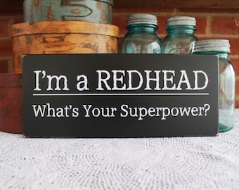 I'm a Redhead / Wood Sign / Superpower Saying / Red Head Sign /Ginger Superpower / Gift for a Redhead / Red Hair