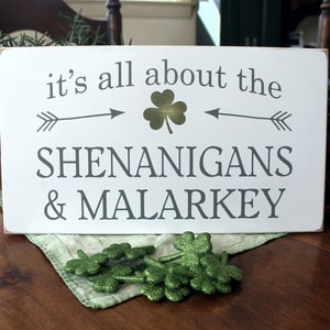 It's All About the Shenanigans and Malarkey Sign / for an Irish Home / St Patrick's Day Decor / Wood Sign/ Family / Shamrocks image 2