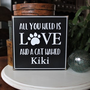 Cat Sign Personalized All You Need is Love and a Cat named &quot;your cat&#39;s name&quot; Cat Lover  Custom Sign