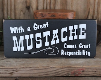 With a Great Mustache, Gift for Him, Mustache Sign, Father's Day Gift, Responsibility, Gift for Dad Custom Sign