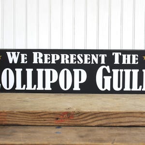Lollipop Guild Sign - We Represent the Lollipop Guild - Wizard of Oz - Off to See the Wizard - Wood Sign - Playroom Decor