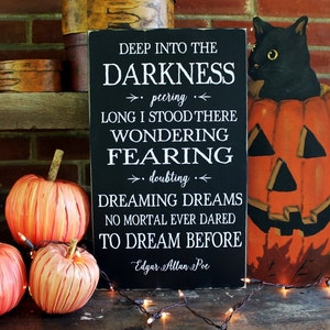 Halloween Sign, Deep into the Darkness, Edgar Allan Poe Quote, Halloween Decor, Saying Sign, Handcrafted, Poe Sign