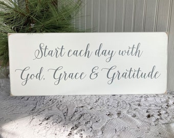 Start Each Day with God Grace and Gratitude / Inspirational /Signs with Sayings /Family Sign / A Reminder / Gratitude Sgn