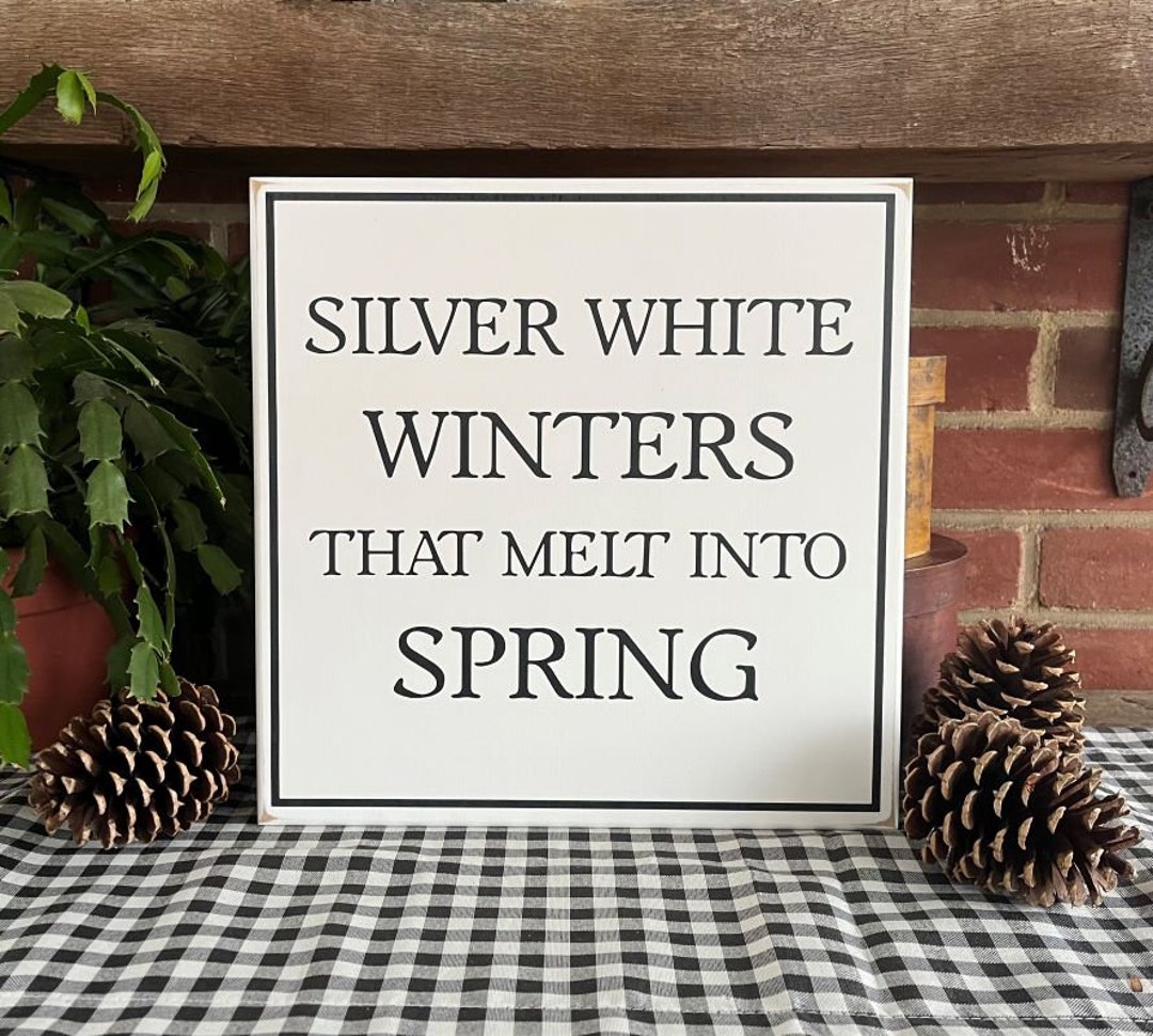 Silver White Winters Wood Sign / Winters Melt Into Spring / Cottage ...