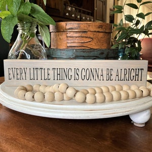 Every Little Thing is Gonna be Alright Shelf Sitter Sign Block Self Standing Stained Wood Table Top Sign