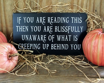 Halloween Sign - Halloween Decoration - If You Are Reading This - Spooky - Creeping Up Behind You - Funny - Door Sign - Halloween Decor